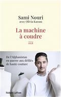 LA MACHINE À COUDRE : DE L'AFGHANISTAN EN GUERRE AUX DÉFILÉS DE HAUTE COUTURE | 9782221254103 | NOURI, SAMI / KARAM, OLIVIA