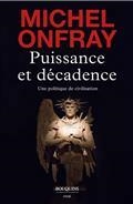 PUISSANCE ET DÉCADENCE : UNE POLITIQUE DE CIVILISATION | 9782382922521 | ONFRAY, MICHEL