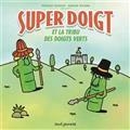 SUPER DOIGT ET LA TRIBU DES DOIGTS VERTS | 9791023515589 | GUIGUE, VINCENT / RICARD, ANOUK