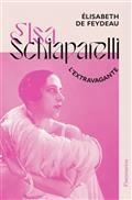 ELSA SCHIAPARELLI : L'EXTRAVAGANTE | 9782080246691 | FEYDEAU, ELISABETH DE