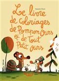 LE LIVRE DE COLORIAGES DE POMPON OURS ET DE TOUT PETIT OURS  | 9782330168933 | CHAUD, BENJAMIN