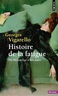 HISTOIRE DE LA FATIGUE : DU MOYEN AGE À NOS JOURS  | 9782757896891 | VIGARELLO, GEORGES