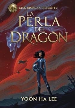 RICK RIORDAN PRESENTS - LA PERLA DEL DRAGON | 9788419004598 | YOON HA LEE