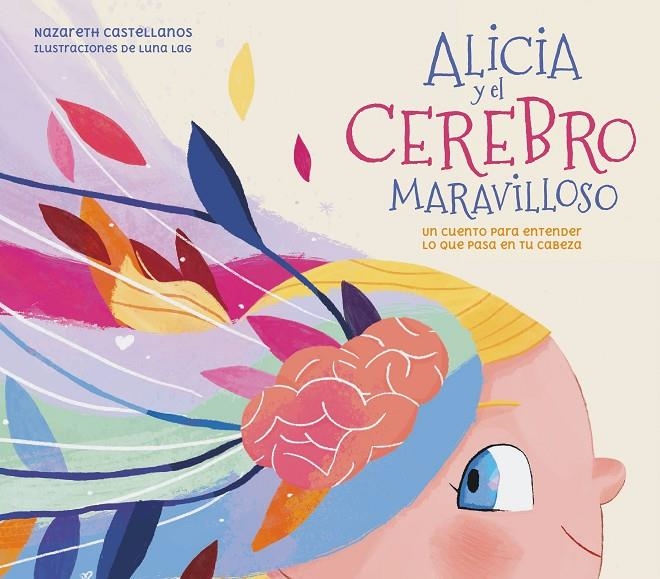 ALICIA Y EL CEREBRO MARAVILLOSO | 9788448859855 | CASTELLANOS, NAZARETH/LAG, LUNA