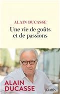 UNE VIE DE GOÛT ET DE PASSION  | 9782709668767 | DUCASSE, ALAIN