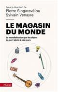 LE MAGASIN DU MONDE : LA MONDIALISATION PAR LES OBJETS DU XVIIIE SIÈCLE À NOS JOURS  | 9782818506882 | COLLECTIF