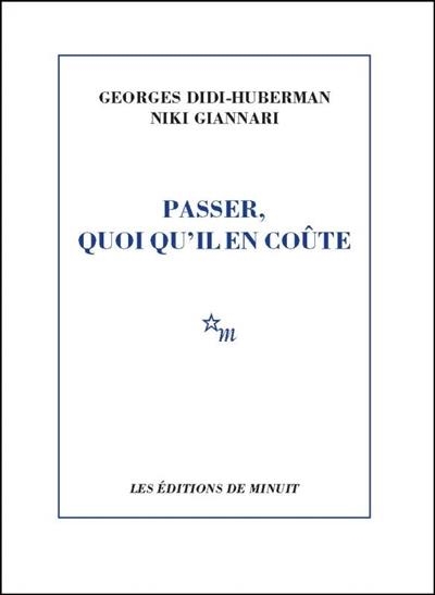 PASSER, QUOI QU'IL EN COÛTE | 9782707343901 | DIDI-HUBERMAN, GEORGES & GIANNARI, NIKI