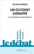 UN OCCIDENT KIDNAPPÉ OU LA TRAGÉDIE DE L'EUROPE CENTRALE | 9782072966330 | KUNDERA, MILAN