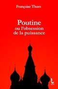 POUTINE OU L'OBSESSION DE LA PUISSANCE | 9782268108032 | THOM, FRANÇOISE