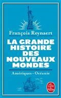 LA GRANDE HISTOIRE DES NOUVEAUX MONDES | 9782253091677 | REYNAERT, FRANÇOIS