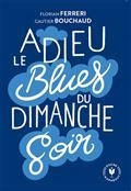 ADIEU LE BLUES DU DIMANCHE SOIR | 9782501169615 | FERRERI, FLORIAN / BOUCHAUD, GAUTIER