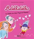 ADÉLIDELO VOLUME 7. LA BELLE VIE CHEZ PAPI ET MAMIE ! | 9791036326905 | GAUDRAT, MARIE-AGNÈS / BENAGLIA, FRÉDÉRIC