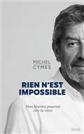 RIEN N'EST IMPOSSIBLE : MON HISTOIRE POURRAIT ÊTRE LA VÔTRE  | 9782234093713 | CYMES, MICHEL