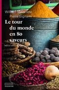 LE TOUR DU MONDE EN 80 SAVEURS : RÉCITS DE VOYAGE ET RECETTES GOURMANDES  | 9782490155262 | NAVARRETE, WILLIAM / BIGNAMI, PIERRE