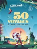 LES 50 VOYAGES À FAIRE DANS SA VIE | 9782017171799 | COLLECTIF