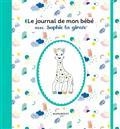 LE JOURNAL DE MON BÉBÉ AVEC SOPHIE LA GIRAFE | 9782501173605 | COLLECTIF