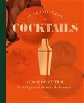 LE GRAND COURS DE COCKTAILS : 400 RECETTES : TECHNIQUES ET ASTUCES DE BARMAN | 9782019463441 | COLLECTIF