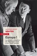 EUROPA ! : LES PROJETS EUROPÉENS DE L'ALLEMAGNE NAZIE ET DE L'ITALIE FASCISTE | 9791021055322 | SOUTOU, GEORGES-HENRI 