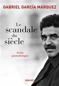 LE SCANDALE DU SIÈCLE : ÉCRITS JOURNALISTIQUES | 9782246819622 | GARCIA MÁRQUEZ, GABRIEL