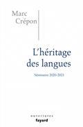 L'HÉRITAGE DES LANGUES : ÉTHIQUE ET POLITIQUE DU DIRE, DE L'ÉCRIRE ET DU TRADUIRE : SÉMINAIRE 2020-2021  | 9782213720890 | CRÉPON, MARC