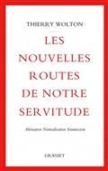 LES NOUVELLES ROUTES DE NOTRE SERVITUDE : ALIÉNATION, NORMALISATION, SOUMISSION  | 9782246830009 | WOLTON, THIERRY