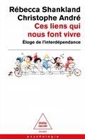 CES LIENS QUI NOUS FONT VIVRE : ÉLOGE DE L'INTERDÉPENDANCE | 9782415003685 | SHANKLAND, RÉBECCA  / ANDRÉ, CHRISTOPHE