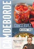 CONSERVEZ, CUISINEZ ! : PLUS DE 140 RECETTES SIMPLES ET DE SAISON POUR TOUTE L'ANNÉE  | 9782226474124 | CAMDEBORDE, YVES / BOE, PHILIPPE