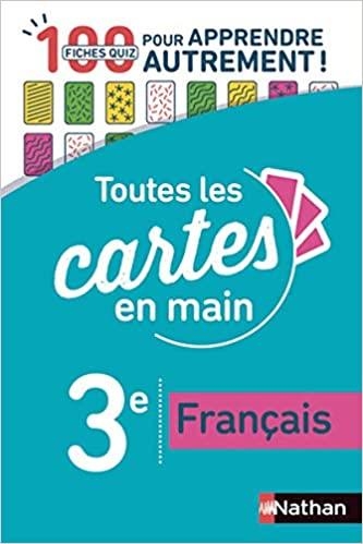 TOUTES LES CARTES EN MAIN FRANÇAIS 3E: 100 FICHES QUIZZ POUR APPRENDRE AUTREMENT ! | 9782091573847 | COLLECTIF