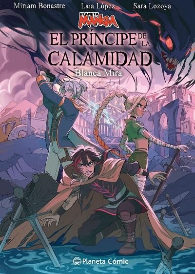 PLANETA MANGA: EL PRÍNCIPE DE LA CALAMIDAD | 9788411129862 | LÓPEZ, LAIA/LOZOYA, SARA/BONASTRE TUR, MIRIAM/MIRA, BLANCA