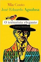 O TERRORISTA ELEGANTE E OUTRAS HISTÓRIAS | 9789897226212 | COUTO, MIA / AGUALUSA, JOSÉ EDUARDO