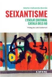 SEIXANTISME: L'ESCLAT CULTURAL CATALÀ DELS 60 | 9788418680243 | VALLVERDÚ BORRPAS, MARTA