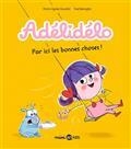 ADÉLIDÉLO VOLUME 9. PAR ICI LES BONNES CHOSES ! | 9791036354021 | GAUDRAT, MARIE-AGNÈS / BENAGLIA, FRÉDÉRIC