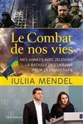 LE COMBAT DE NOS VIES : MES ANNÉES AVEC ZELENSKY, LA BATAILLE DE L'UKRAINE POUR LA DÉMOCRATIE | 9782378152734 | MENDEL, IULIIA