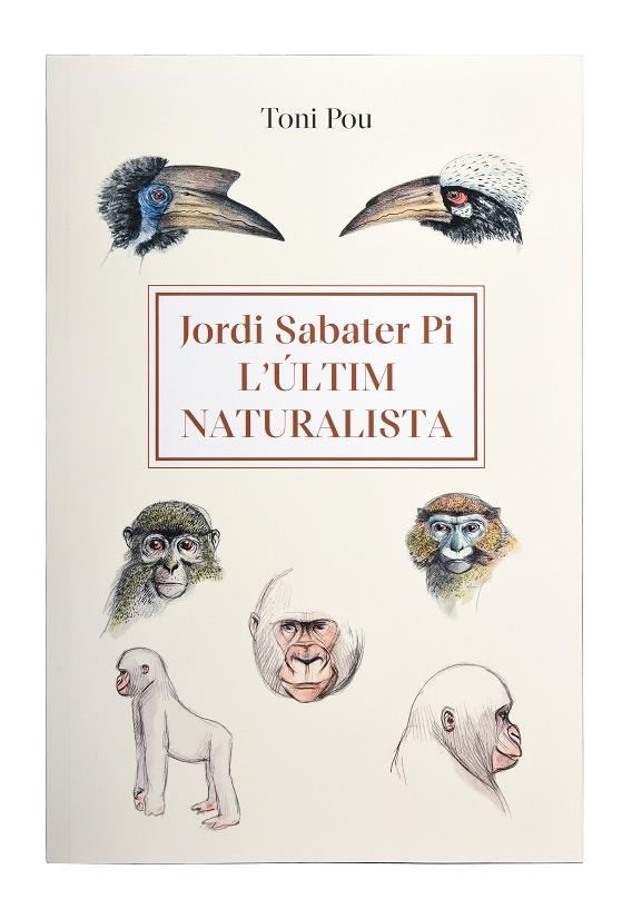 L’ÚLTIM NATURALISTA: JORDI SABATER PI | 9788491564454 | POU, TONI