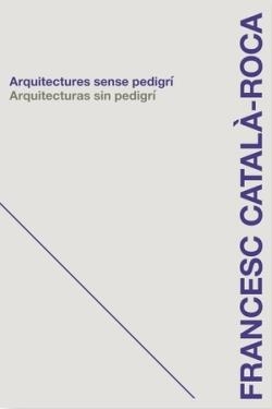 ARQUITECTURAS SIN PEDIGRI | 9788496842953 | CATALÀ-ROCA FRANCESC