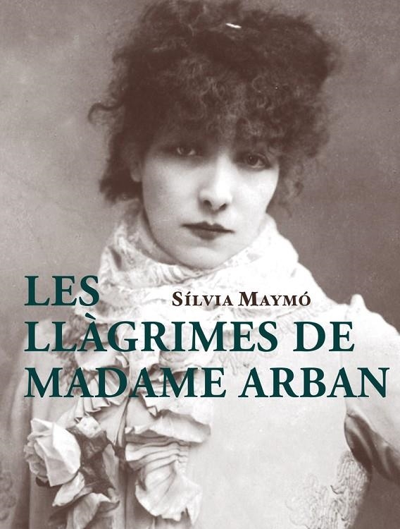 LES LLÀGRIMES DE MADAME ARBAN | 9788412531640 | MAYMÓ, SÍLVIA