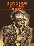 SENGHOR ET LES ARTS : RÉINVENTER L'UNIVERSEL : EXPOSITION, PARIS, MUSÉE DU QUAI BRANLY-JACQUES CHIRAC | 9782357441439 | COLLECTIF