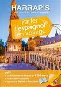 HARRAP'S PARLER L'ESPAGNOL EN VOYAGE  | 9782818709016 | COLLECTIF