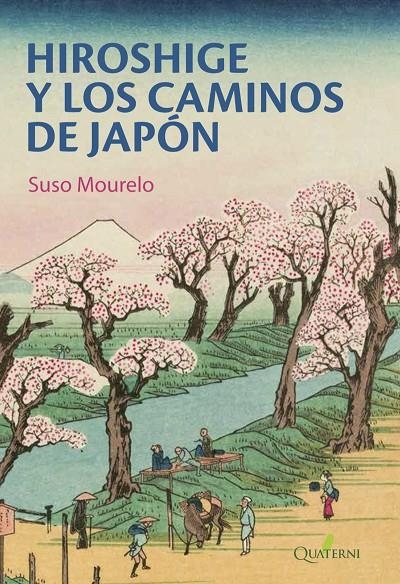 HIROSHIGE Y LOS CAMINOS DE JAPON | 9788412477672 | MOURELO, SUSO