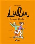 LULU VOLUME 11. EN AVANT L'AMITIÉ !  | 9791036347993 | COLLECTIF