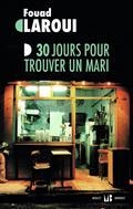 30 JOURS POUR TROUVER UN MARI | 9782080232267 | LAROUI, FOUAD