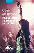 PARCE QUE JE DETÉSTE LA CORÉE | 9782809714951 | CHANG, KANG-MYOUNG