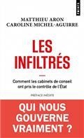 LES INFILTRÉS : COMMENT LES CABINETS DE CONSEIL ONT PRIS LE CONTRÔLE DE L'ETAT  | 9782757897423 | ARON, MATTHIEU / MICHEL-AGUIRRE, CAROLINE