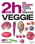 2 H EN CUISINE POUR TOUTE LA SEMAINE VOLUME 2. EN 2H JE CUISINE VEGGIE POUR TOUTE LA SEMAINE | 9782017215950 | PESSIN, CAROLINE