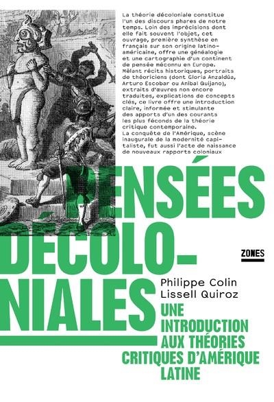 PENSEES DECOLONIALES - UNE INTRODUCTION AUX THEORIES CRITIQUES D AMERIQUE LATINE | 9782355221538 | COLIN/QUIROZ