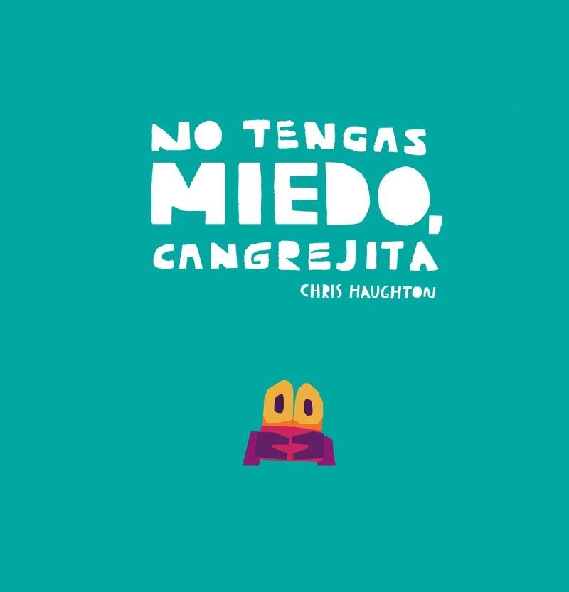 NO TENGAS MIEDO, CANGREJITA (LIBRO DE CARTÓN) | 9788418133831 | HAUGHTON, CHRIS