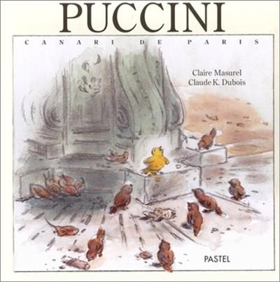 PUCCINI : CANARI DE PARIS | 9782211026765 | MASUREL, CLAIRE - CLAUDE K. DUBOIS