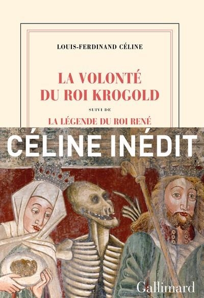 LA VOLONTÉ DU ROI KROGOLD/LA LÉGENDE DU ROI RENÉ  | 9782072983276 | CÉLINE, LOUIS-FERDINAND