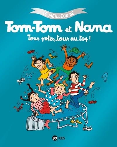 LE MEILLEUR DE TOM-TOM ET NANA - TOME 6 - TOUS POTES, TOUS AU TOP ! (2023) | 9791036349676 | DESPRES, BERNARDETTE