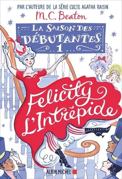 LA SAISON DES DÉBUTANTES - TOME 1 - FELICITY L'INTRÉPIDE  | 9782226468529 | BEATON, M.C.